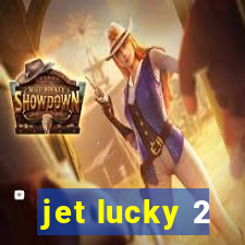 jet lucky 2